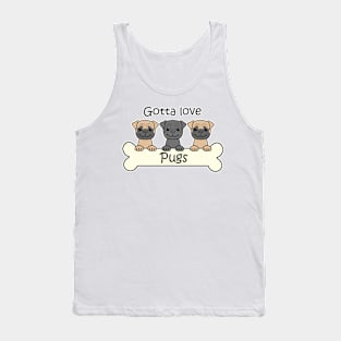 Gotta Love Pugs Tank Top